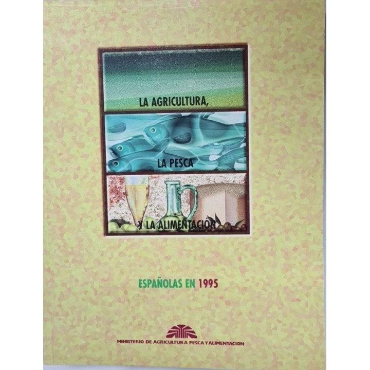 La Agricultura, la pesca y la alimentación españolas en 1995.